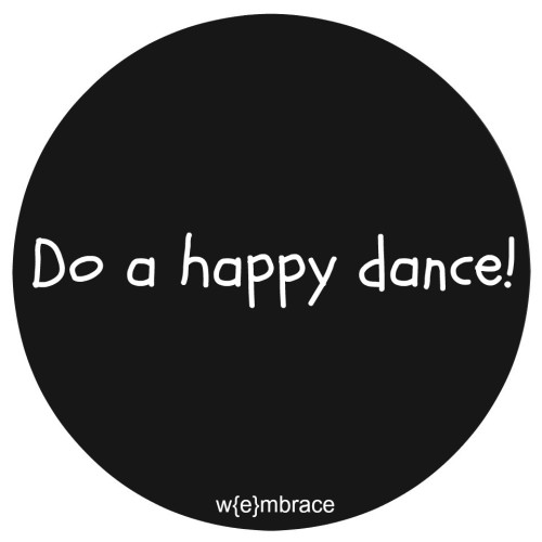 Do a happy dance